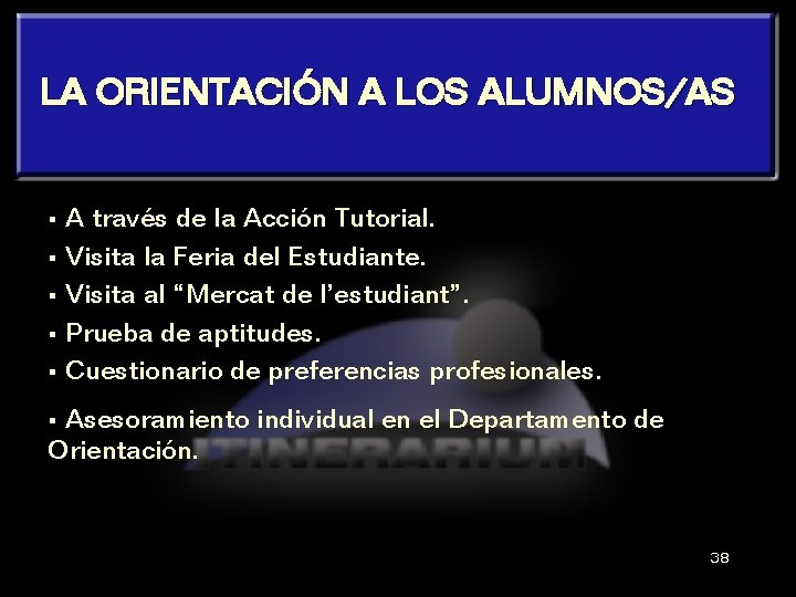 LA ORIENTACIÓN A LOS ALUMNOS/AS A través de la Acción Tutorial. § Visita la