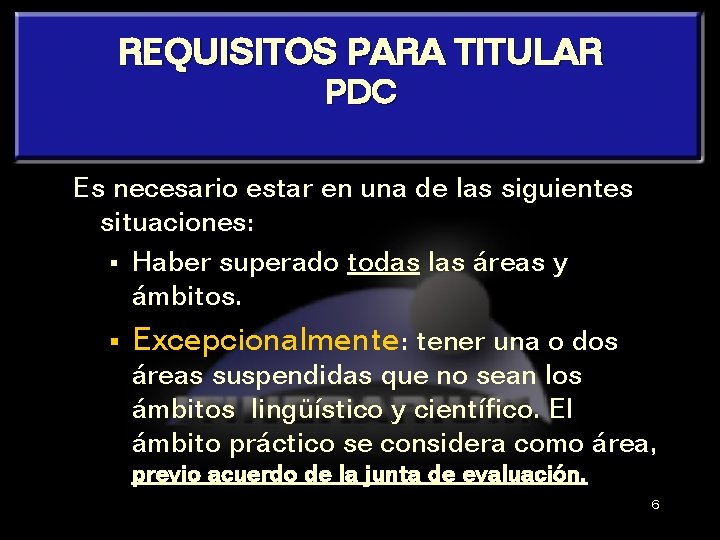 REQUISITOS PARA TITULAR PDC Es necesario estar en una de las siguientes situaciones: §