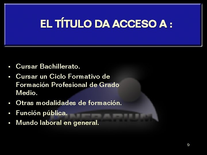 EL TÍTULO DA ACCESO A : § § § Cursar Bachillerato. Cursar un Ciclo