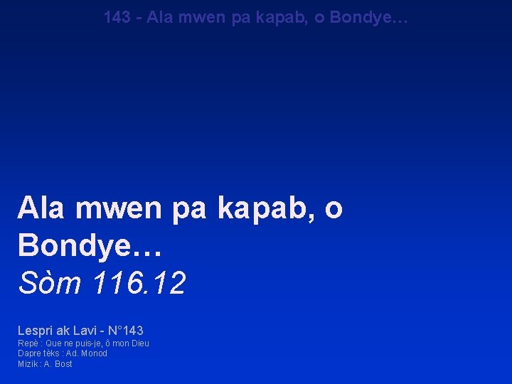 143 - Ala mwen pa kapab, o Bondye… Sòm 116. 12 Lespri ak Lavi