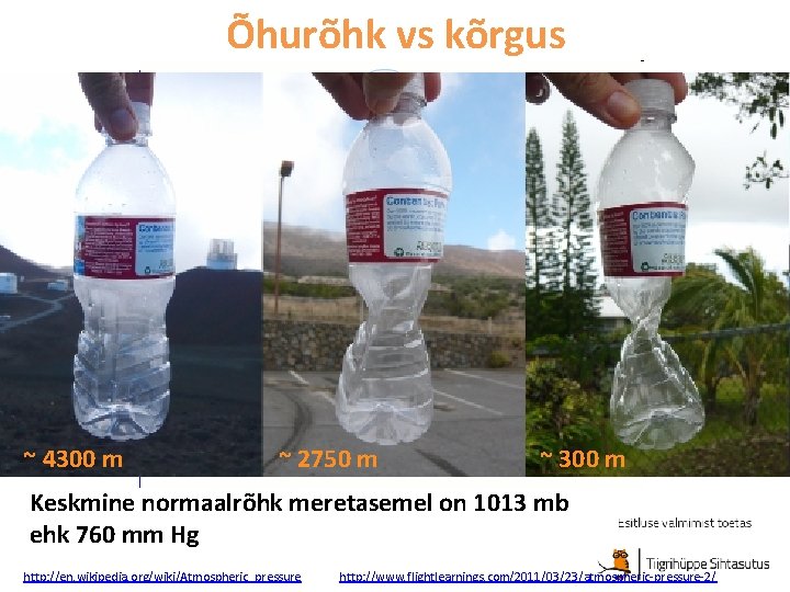 Õhurõhk vs kõrgus ~ 4300 m ~ 2750 m ~ 300 m Keskmine normaalrõhk