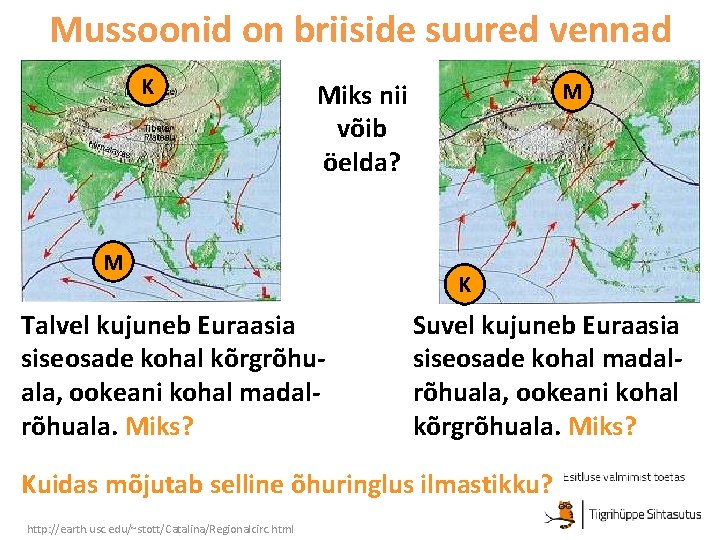 Mussoonid on briiside suured vennad K M Miks nii võib öelda? M Talvel kujuneb