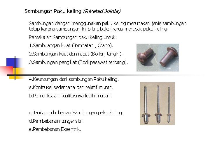 Sambungan Paku keling (Riveted Joints) Sambungan dengan menggunakan paku keling merupakan jenis sambungan tetap