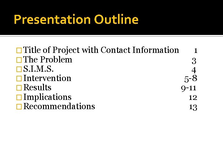 Presentation Outline � Title of Project with Contact Information 1 � The Problem 3