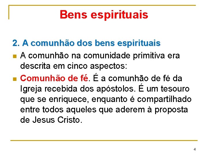 Bens espirituais 2. A comunhão dos bens espirituais n A comunhão na comunidade primitiva Bens espirituais 2. A comunhão dos bens espirituais n A comunhão na comunidade primitiva
