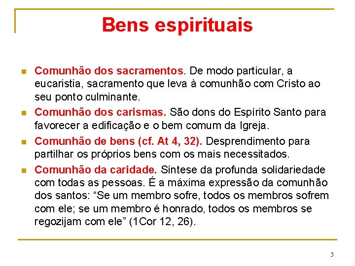 Bens espirituais n n Comunhão dos sacramentos. De modo particular, a eucaristia, sacramento que Bens espirituais n n Comunhão dos sacramentos. De modo particular, a eucaristia, sacramento que
