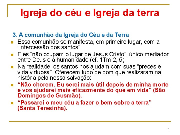 Igreja do céu e Igreja da terra 3. A comunhão da Igreja do Céu Igreja do céu e Igreja da terra 3. A comunhão da Igreja do Céu