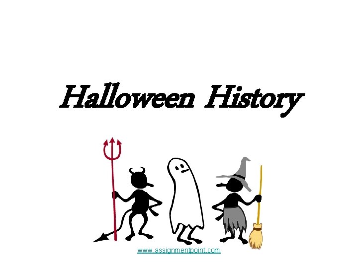 Halloween History www. assignmentpoint. com 