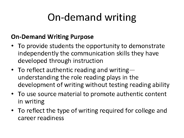 On-demand writing On-Demand Writing Purpose • To provide students the opportunity to demonstrate independently