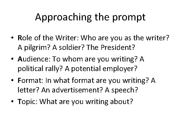 Approaching the prompt • Role of the Writer: Who are you as the writer?
