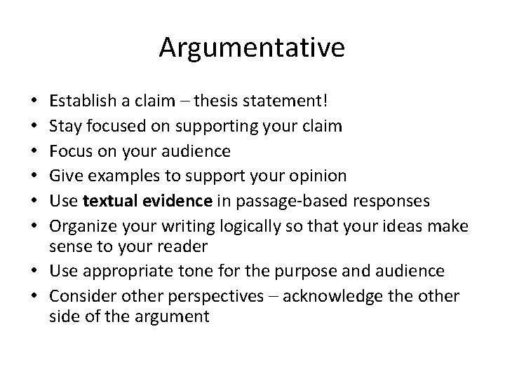 Argumentative Establish a claim – thesis statement! Stay focused on supporting your claim Focus