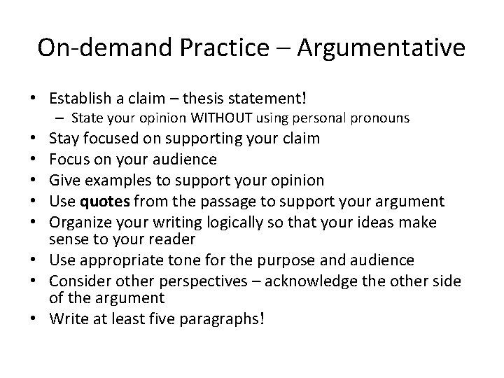 On-demand Practice – Argumentative • Establish a claim – thesis statement! – State your