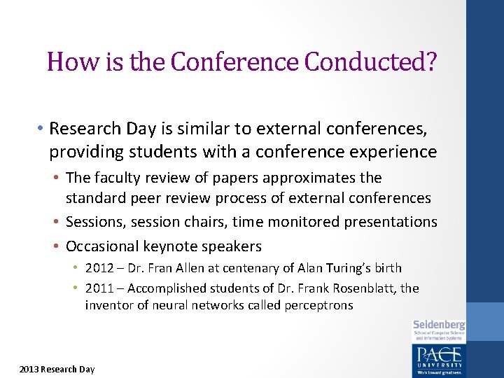 How is the Conference Conducted? • Research Day is similar to external conferences, providing