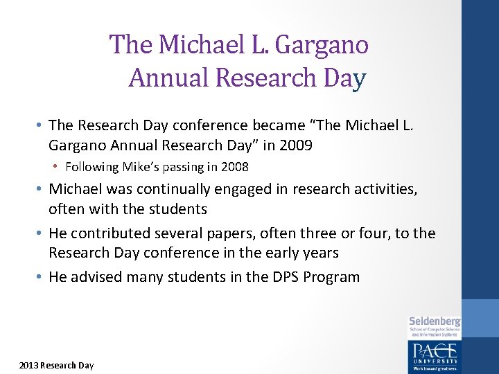 The Michael L. Gargano Annual Research Day • The Research Day conference became “The