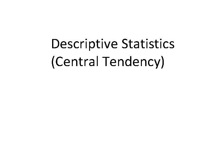 Descriptive Statistics (Central Tendency) 