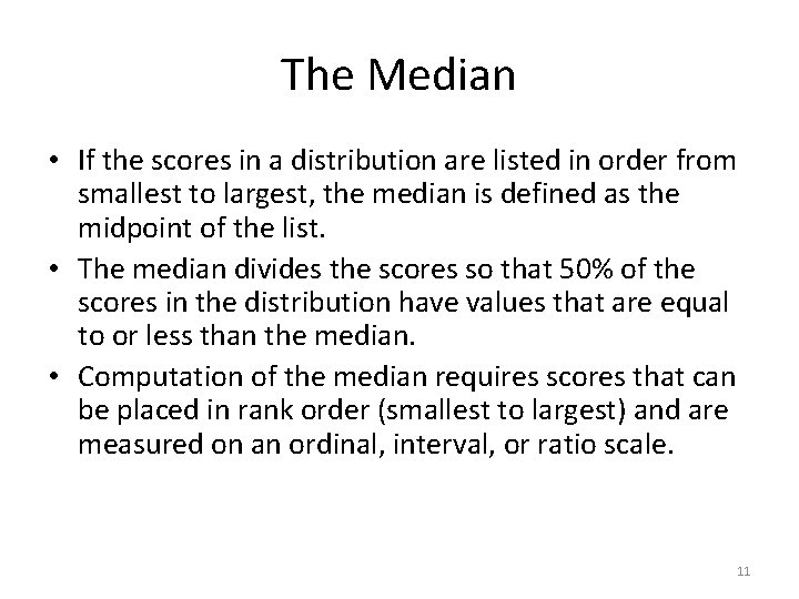 The Median • If the scores in a distribution are listed in order from