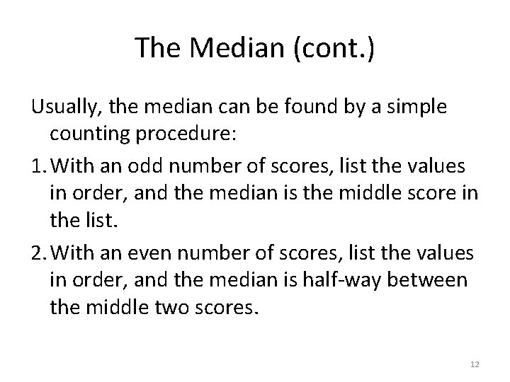 The Median (cont. ) Usually, the median can be found by a simple counting