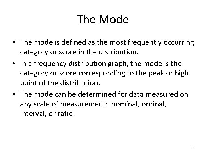 The Mode • The mode is defined as the most frequently occurring category or