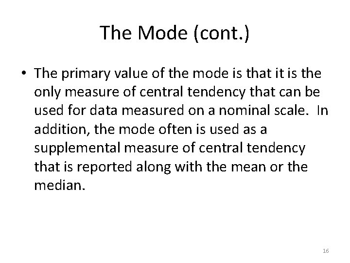 The Mode (cont. ) • The primary value of the mode is that it