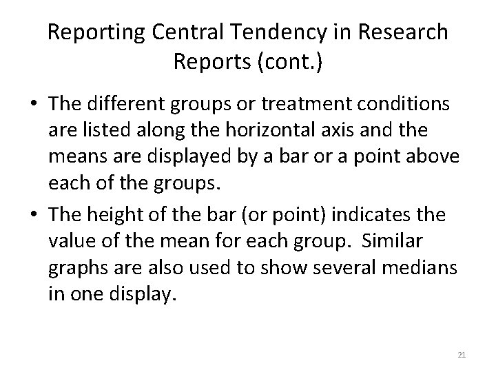 Reporting Central Tendency in Research Reports (cont. ) • The different groups or treatment