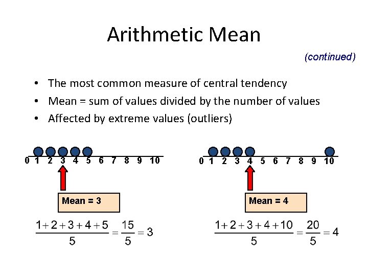 Arithmetic Mean (continued) • The most common measure of central tendency • Mean =