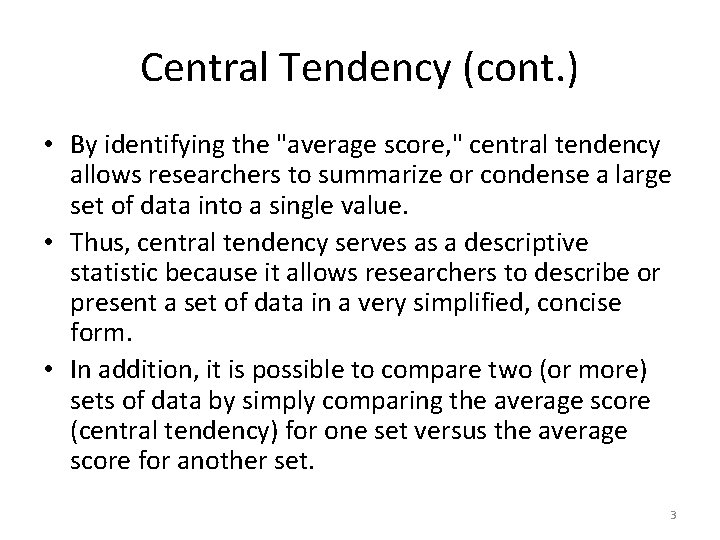 Central Tendency (cont. ) • By identifying the "average score, " central tendency allows