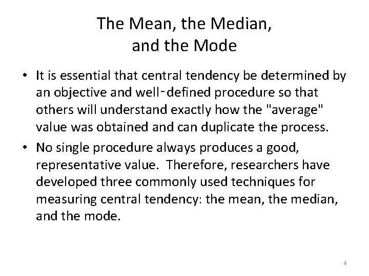 The Mean, the Median, and the Mode • It is essential that central tendency