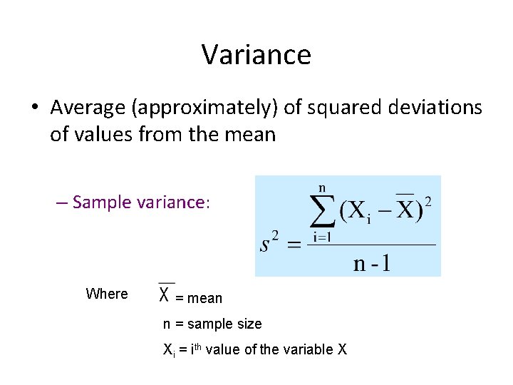 Variance • Average (approximately) of squared deviations of values from the mean – Sample