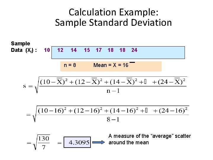 Calculation Example: Sample Standard Deviation Sample Data (Xi) : 10 12 14 n=8 15