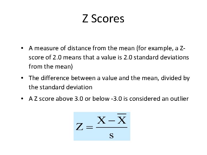 Z Scores • A measure of distance from the mean (for example, a Zscore