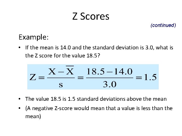 Z Scores (continued) Example: • If the mean is 14. 0 and the standard