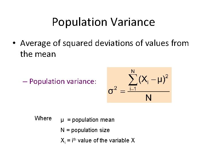 Population Variance • Average of squared deviations of values from the mean – Population