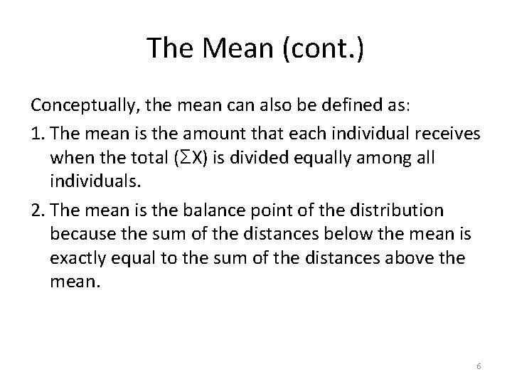 The Mean (cont. ) Conceptually, the mean can also be defined as: 1. The