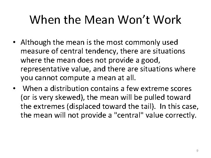 When the Mean Won’t Work • Although the mean is the most commonly used