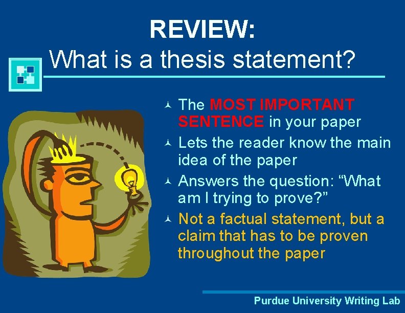 REVIEW: What is a thesis statement? The MOST IMPORTANT SENTENCE in your paper ©