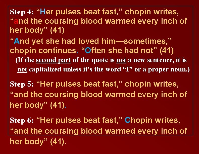 Step 4: “Her pulses beat fast, ” chopin writes, “and the coursing blood warmed