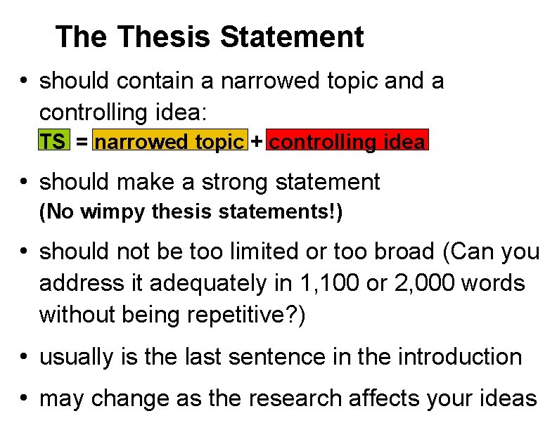 The Thesis Statement • should contain a narrowed topic and a controlling idea: TS