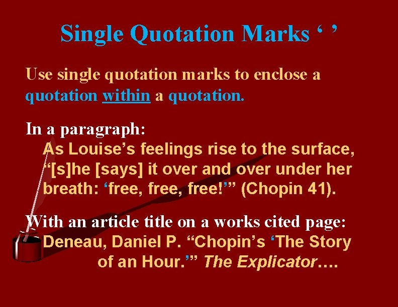 Single Quotation Marks ‘ ’ Use single quotation marks to enclose a quotation within