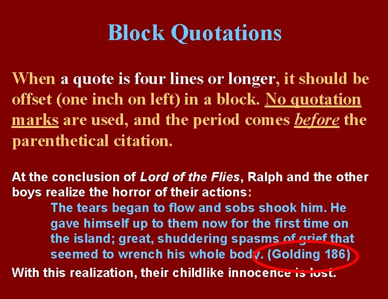 Block Quotations When a quote is four lines or longer, it should be offset