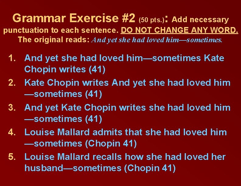 Grammar Exercise #2 (50 pts. ): Add necessary punctuation to each sentence. DO NOT