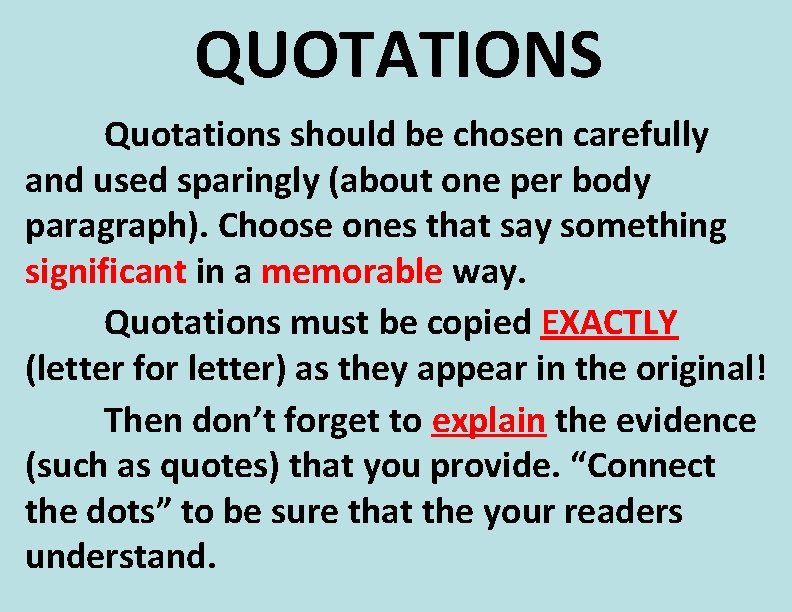 QUOTATIONS Quotations should be chosen carefully and used sparingly (about one per body paragraph).