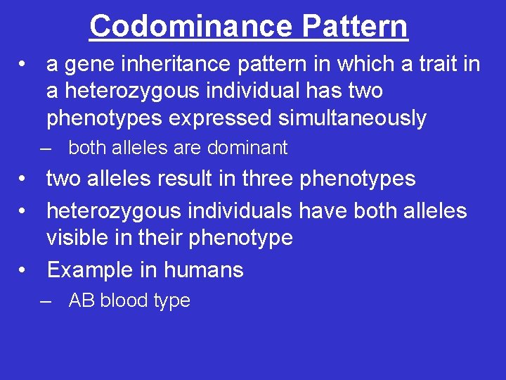 Codominance Pattern • a gene inheritance pattern in which a trait in a heterozygous