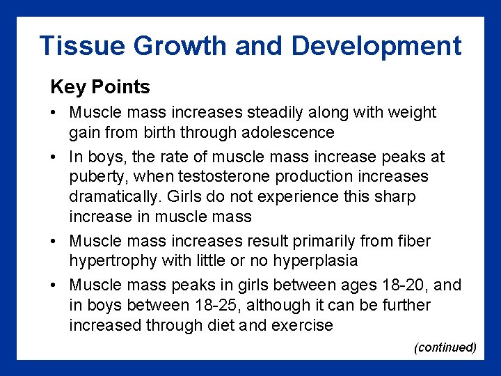 Tissue Growth and Development Key Points • Muscle mass increases steadily along with weight