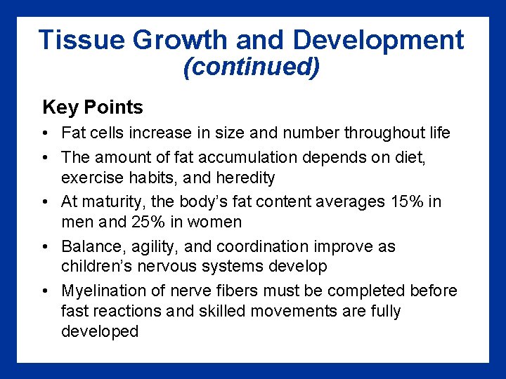 Tissue Growth and Development (continued) Key Points • Fat cells increase in size and