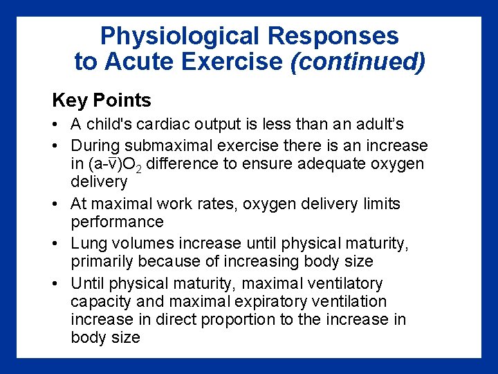 Physiological Responses to Acute Exercise (continued) Key Points • A child's cardiac output is