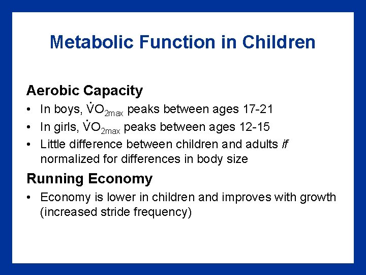 Metabolic Function in Children Aerobic Capacity . • In boys, VO 2 max peaks