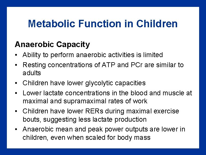 Metabolic Function in Children Anaerobic Capacity • Ability to perform anaerobic activities is limited