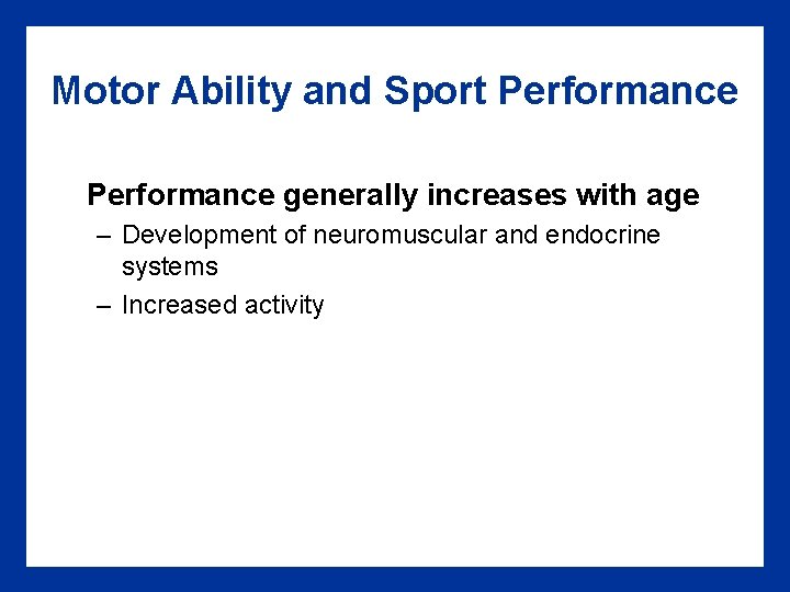 Motor Ability and Sport Performance generally increases with age – Development of neuromuscular and