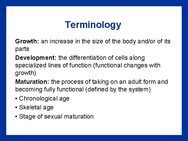 Terminology Growth: an increase in the size of the body and/or of its parts