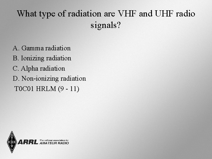 What type of radiation are VHF and UHF radio signals? A. Gamma radiation B.